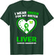 I Wear Green For My Sister Liver Cancer Awareness T-Shirt - T-Shirt | Forest