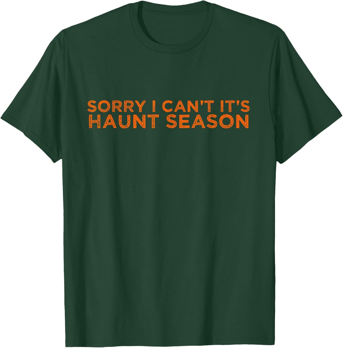Sorry I Can't It's Haunt Season T-Shirt - T-Shirt | Forest