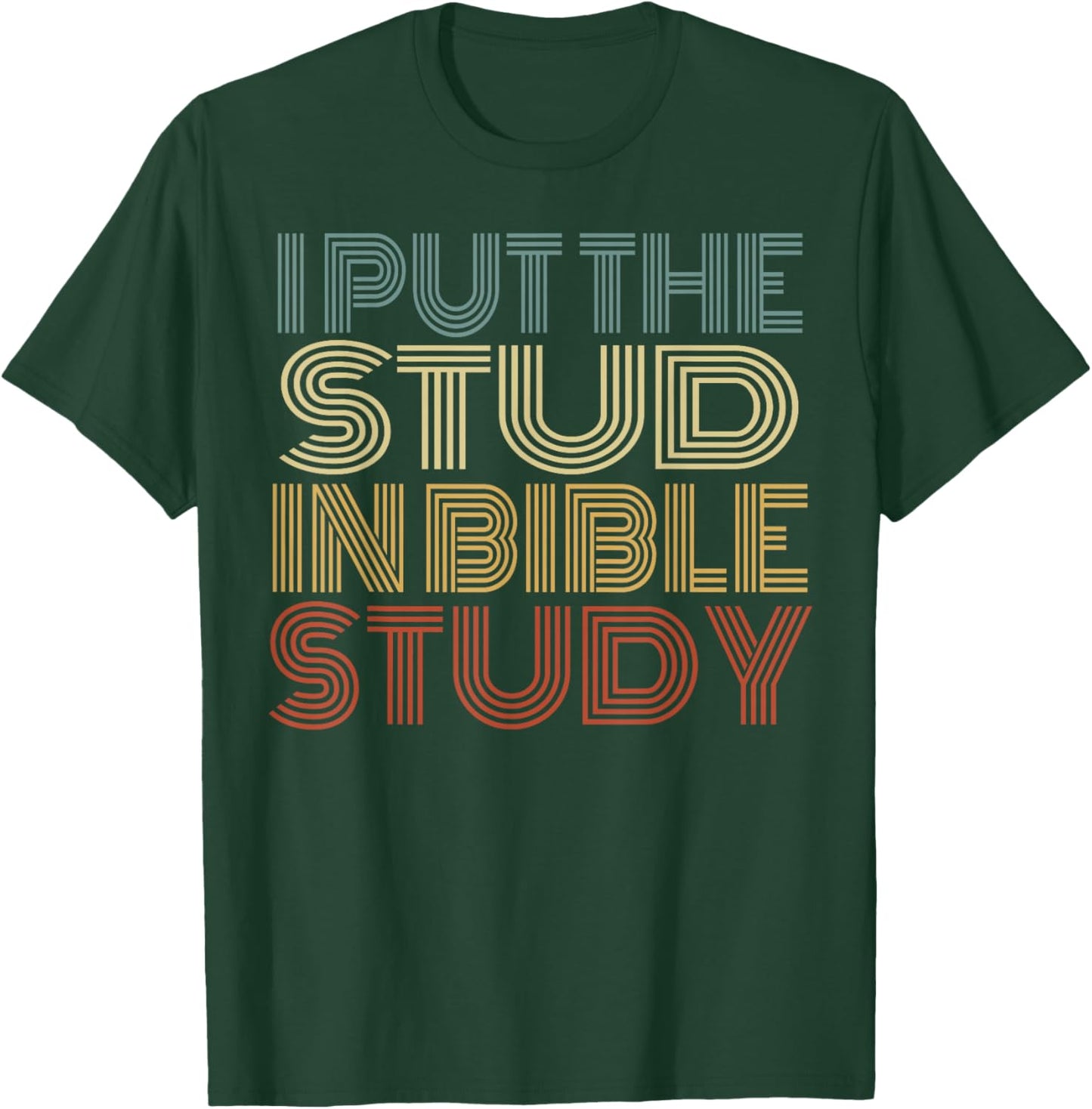 I Put The Stud In Bible Study Vintage Christian Religious T-Shirt - T-Shirt | Forest