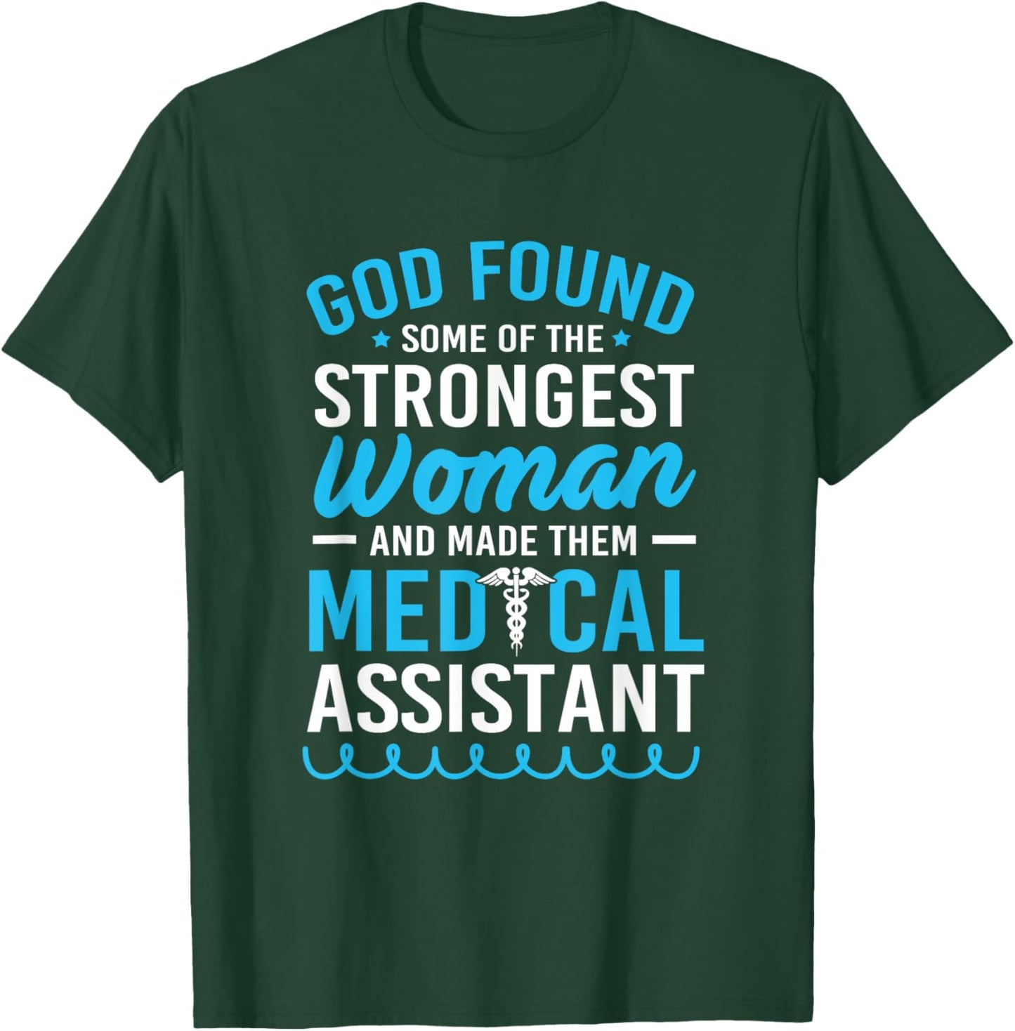 God Found The Strongest Woman Clinical Medical Assistant T-Shirt - T-Shirt | Forest