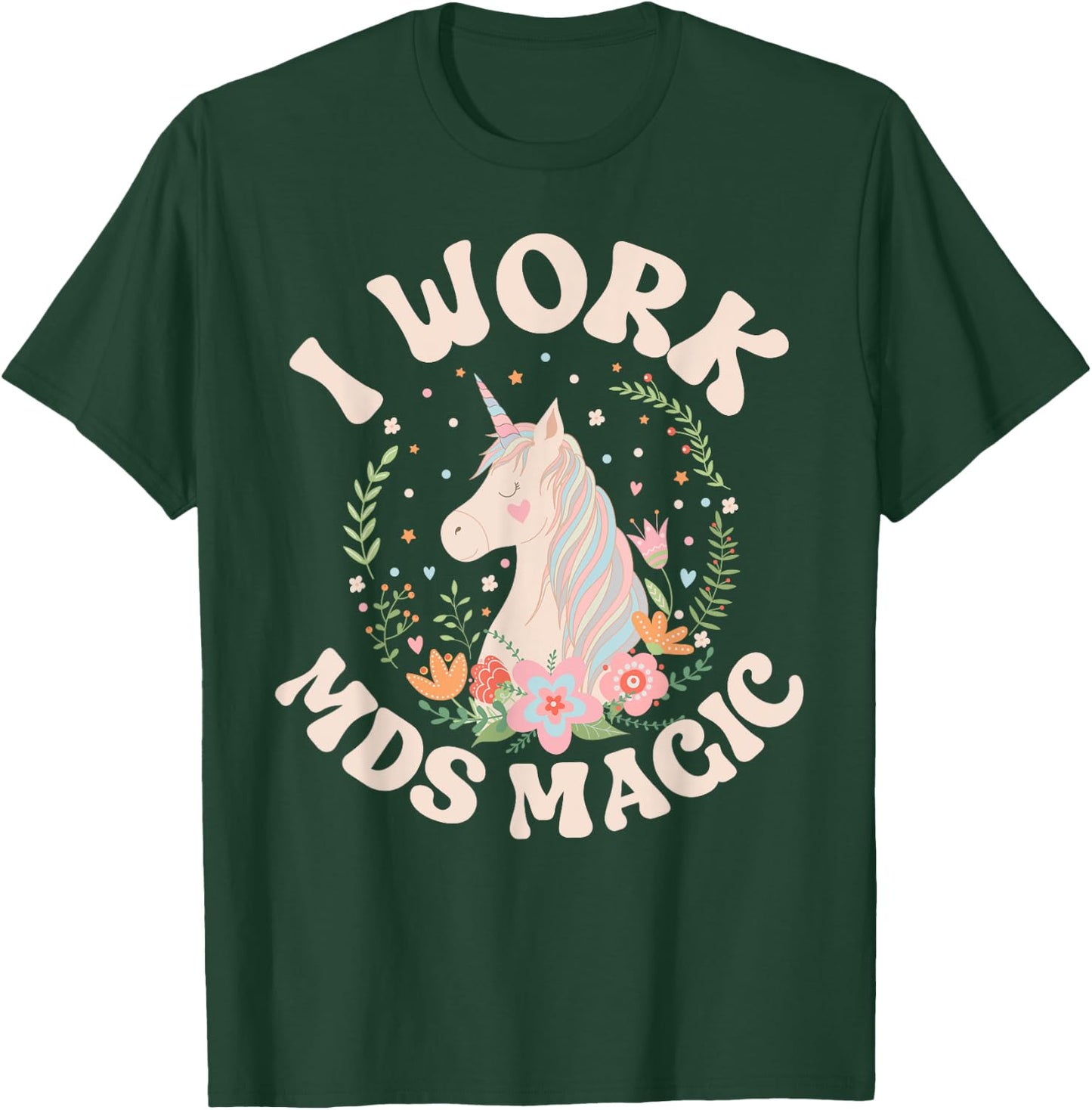 Work MDS Magic MDS Nurse MDS Nursing T-Shirt - T-Shirt | Forest