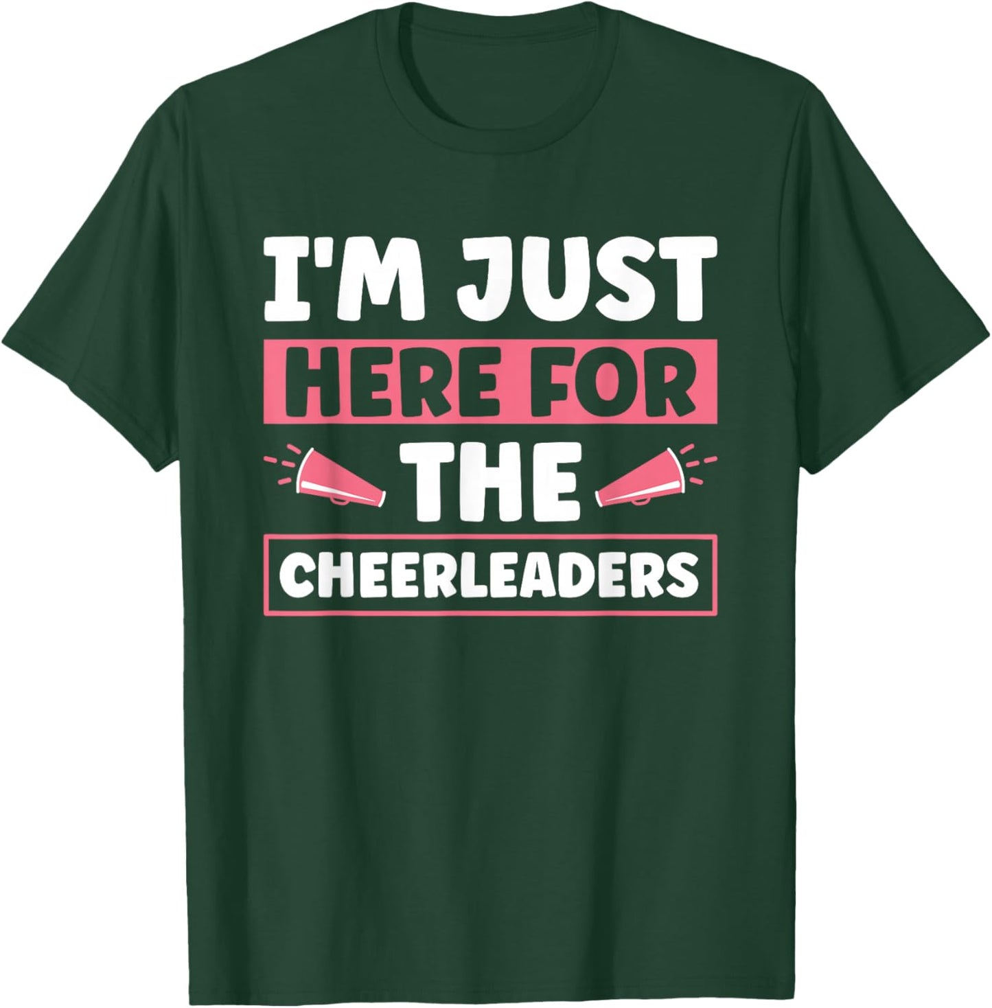 I'm Just Here For The Cheerleaders T-Shirt - T-Shirt | Forest