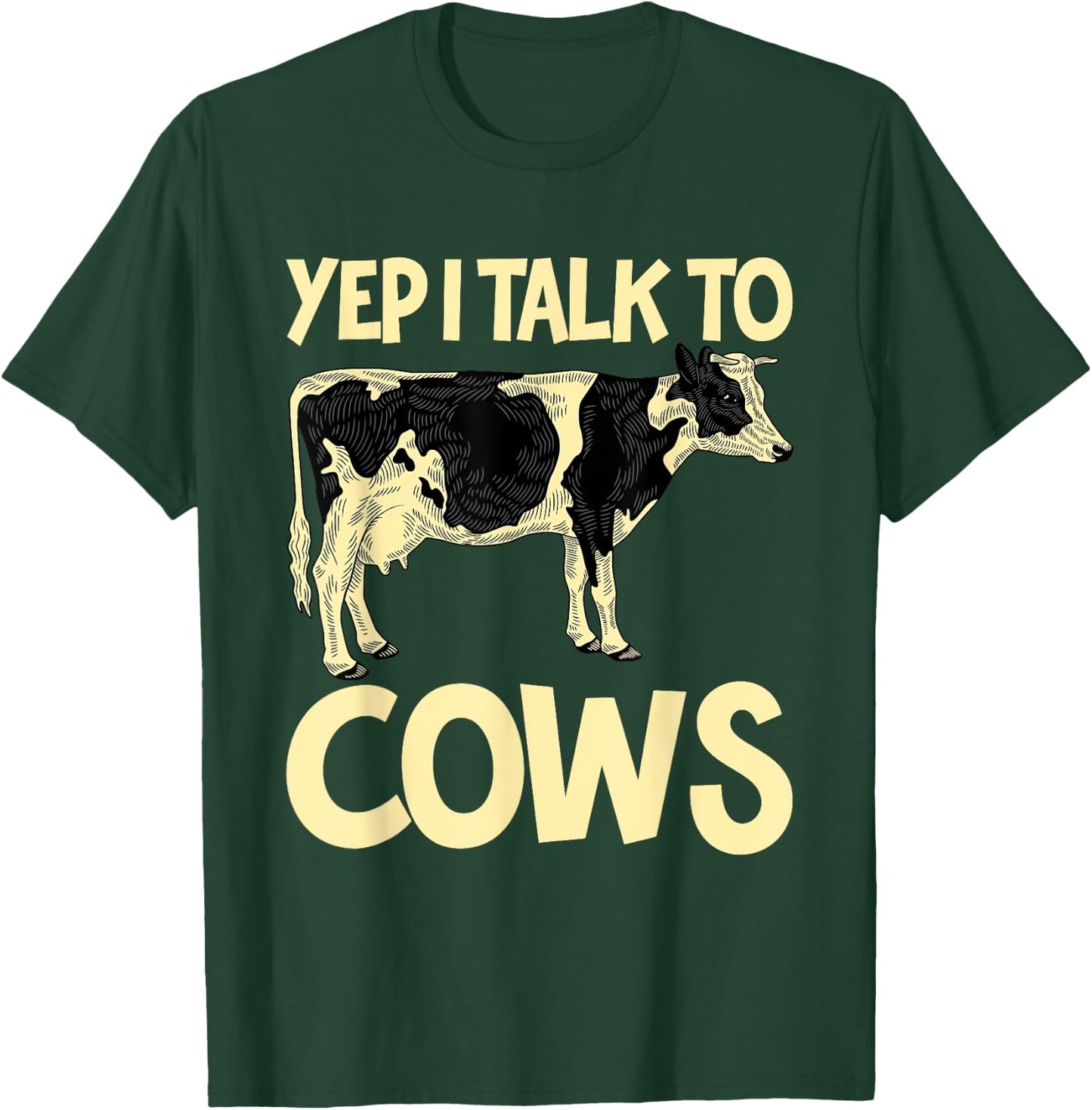 Yep I Talk To Cows Funny Vintage Dairy Farmer Cow Lovers Gag T-Shirt - T-Shirt | Forest