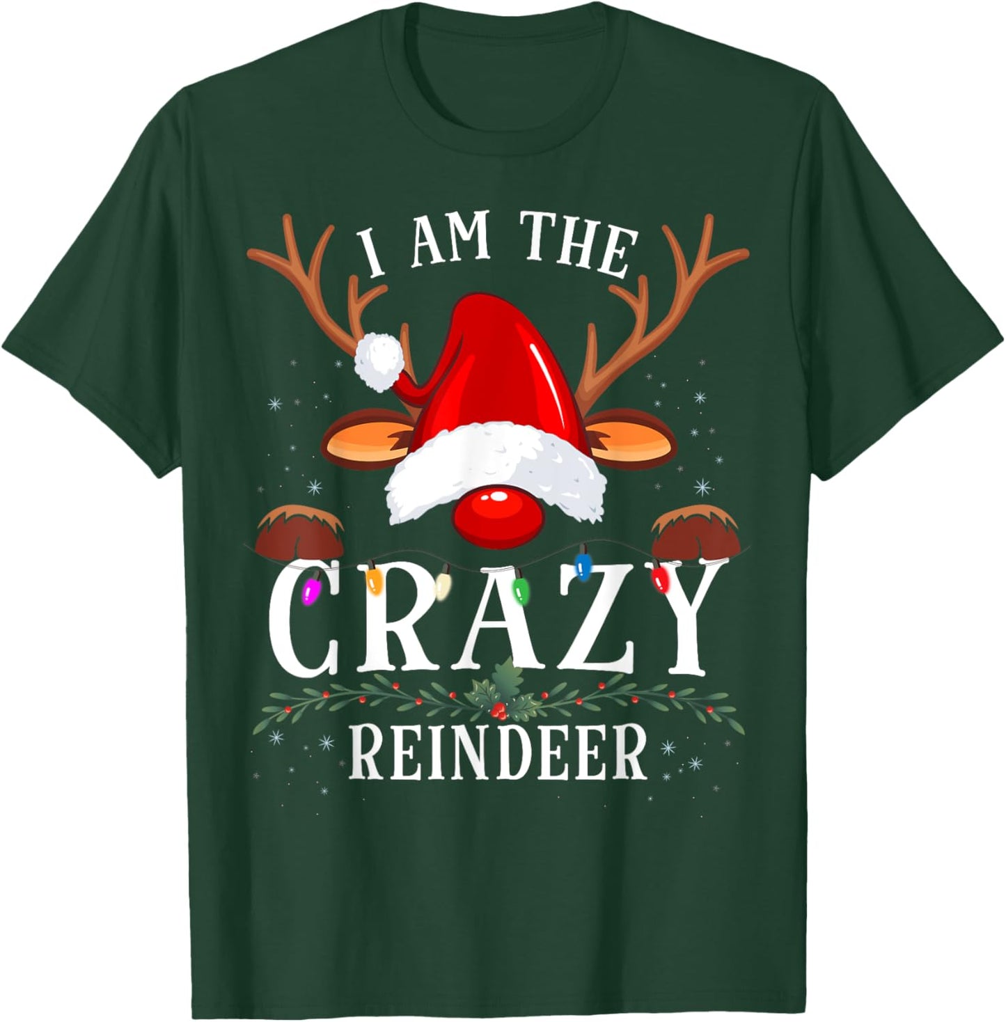 I Am The Crazy Reindeer Christmas Family T-Shirt - T-Shirt | Forest