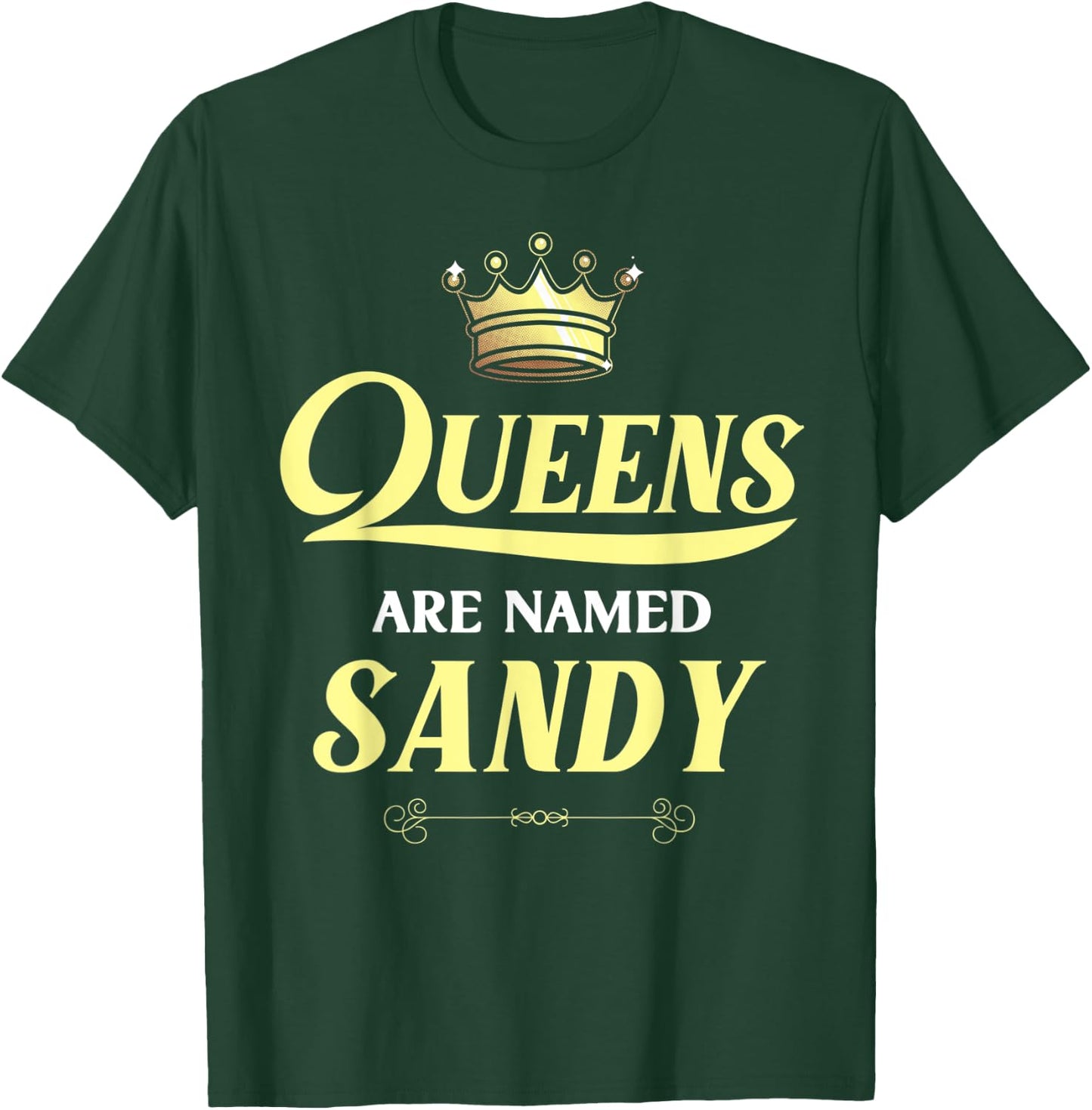 Queens Are Named SANDY Gift Personalized Funny Birthday T-Shirt - T-Shirt | Forest