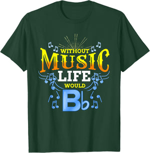 Without Music Life Would B Flat T-Shirt - T-Shirt | Forest
