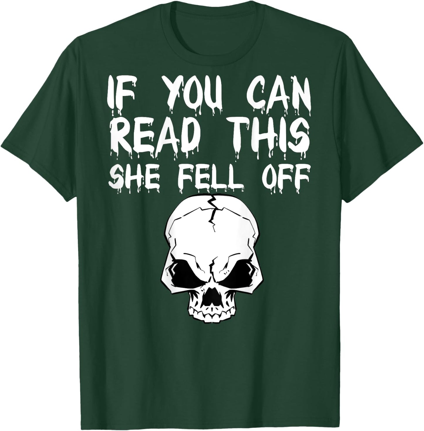 If You Can Read This She Fell Off - design on back T-Shirt - T-Shirt | Forest