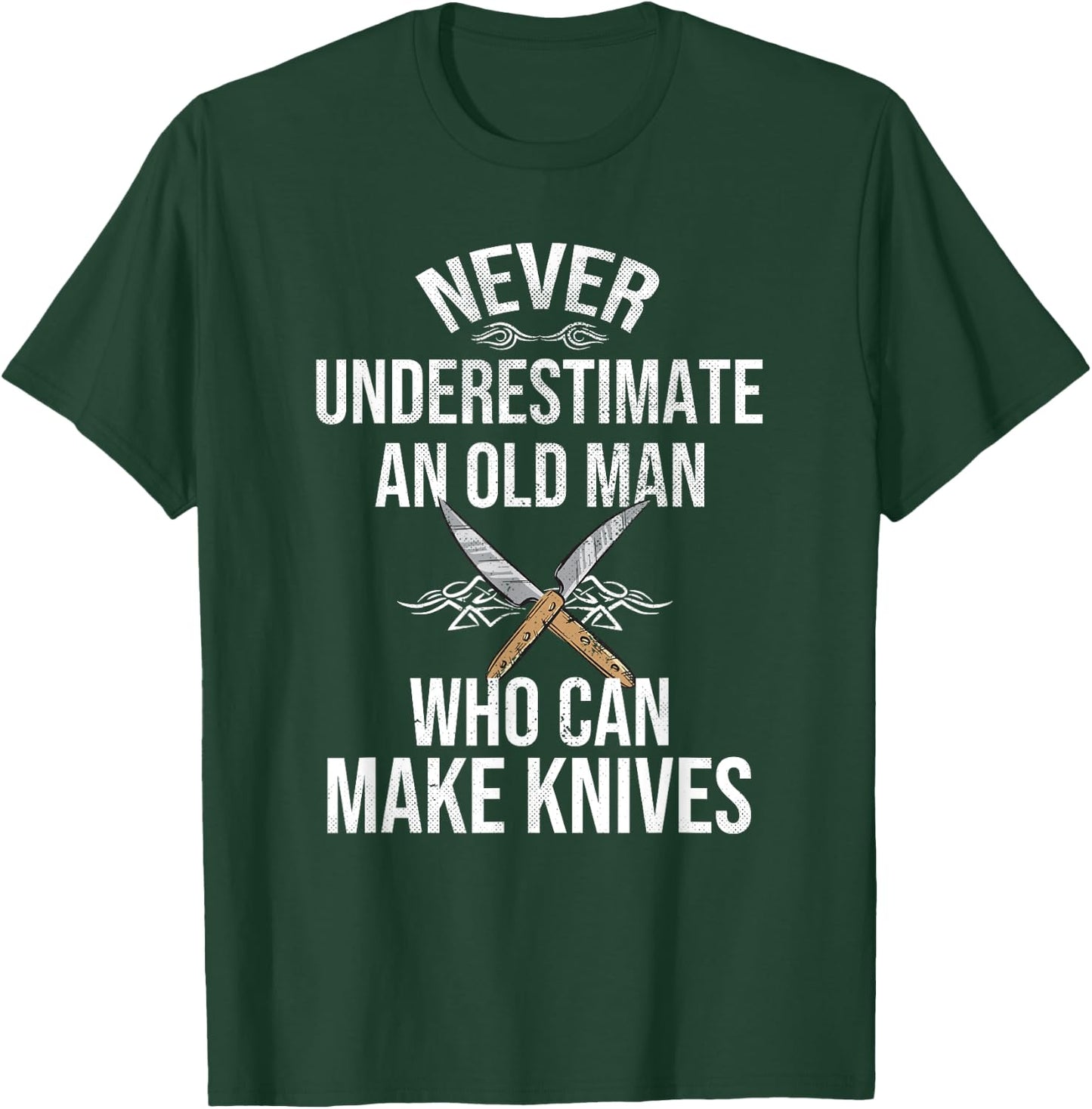 Never Underestimate An Old Man Who Can Make Knives Maker T-Shirt - T-Shirt | Forest