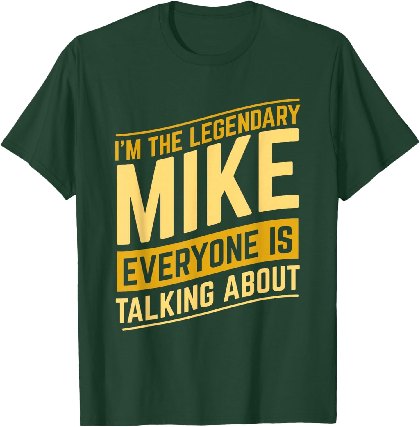 Funny Mike I'm The Legendary Mike First Name Mike Name T-Shirt - T-Shirt | Forest