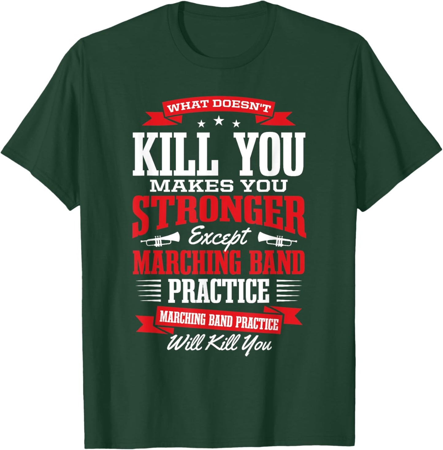 Marching Band Practice Will Kill You T-Shirt - T-Shirt | Forest
