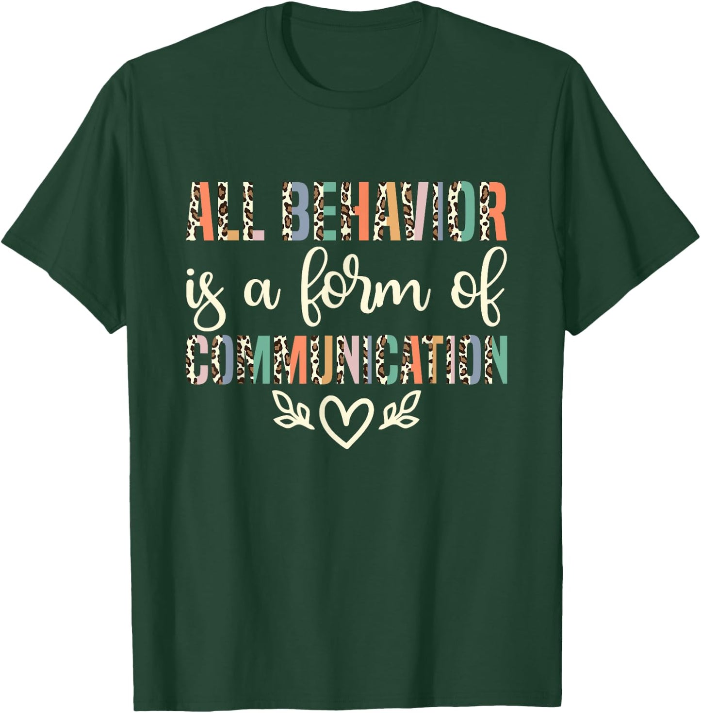 All Behavior Is A Form Of Communication ABA Therapist T-Shirt - T-Shirt | Forest