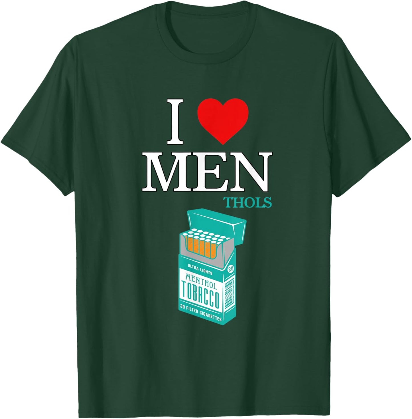 I Heart Love Menthols Smoking Cigarettes Nicotine Soothing T-Shirt - T-Shirt | Forest