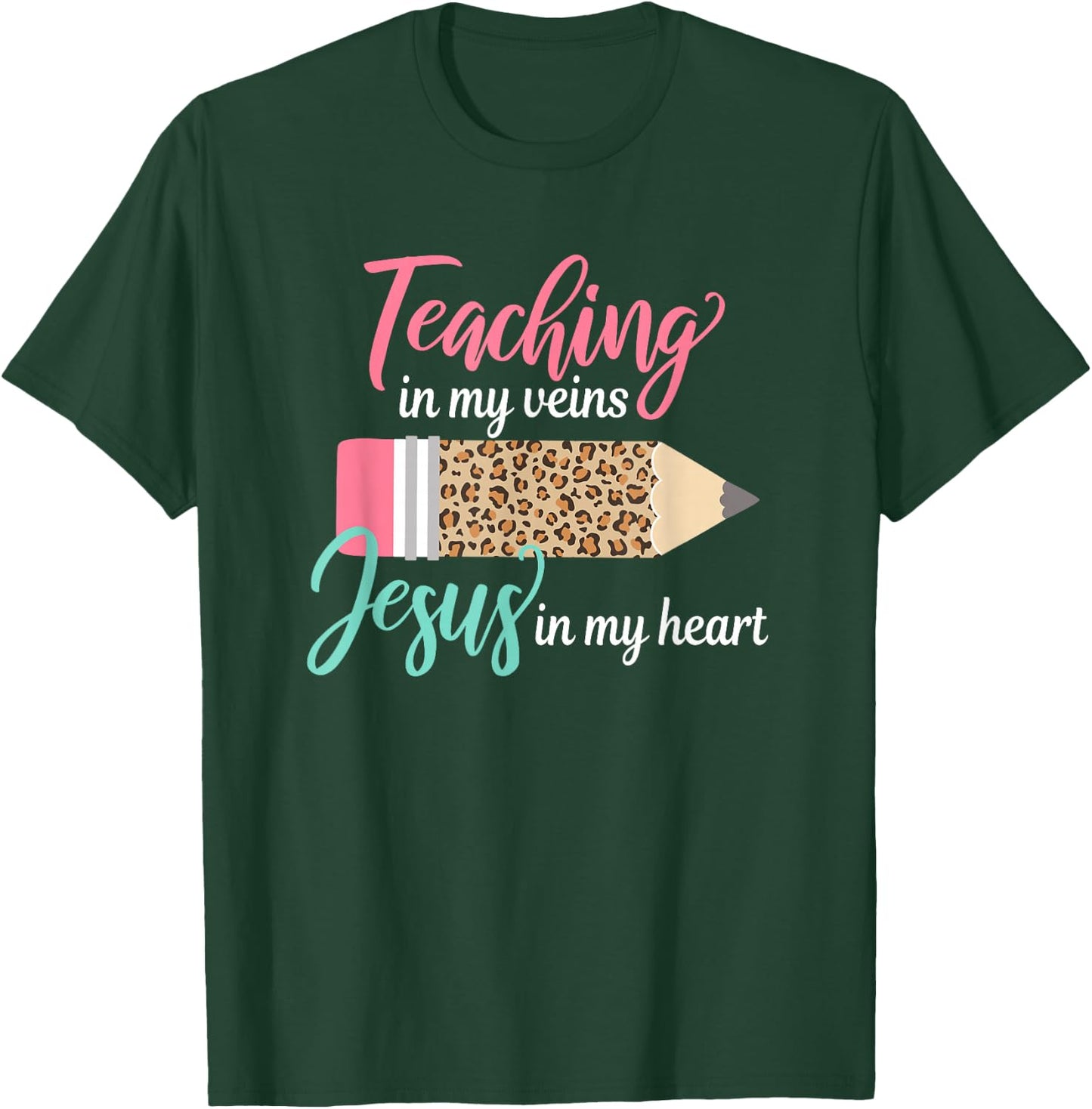 Teaching in My Veins Jesus in My Heart Christian Teacher T-Shirt - T-Shirt | Forest