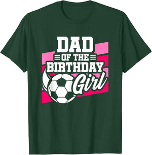 Soccer Birthday - Birthday Dad - Girls Soccer Birthday T-Shirt - T-Shirt | Forest