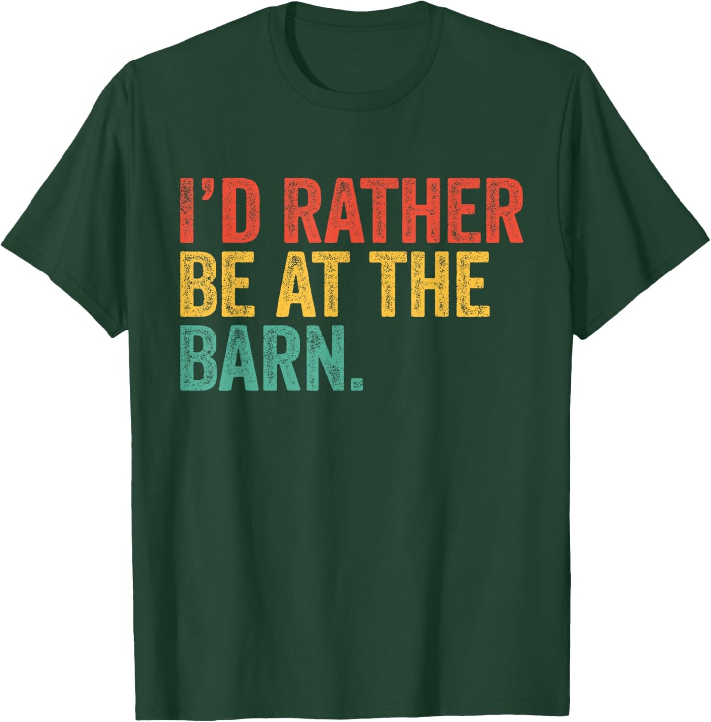 I'd Rather Be At The Barn Girl Horse Farm Farmer Farming T-Shirt - T-Shirt | Forest