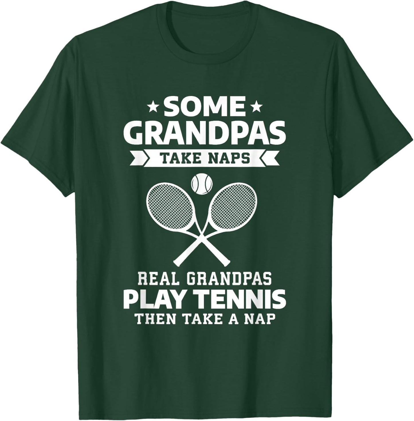 Some Grandpas Take Naps Real Grandpas Play Tennis T-Shirt - T-Shirt | Forest