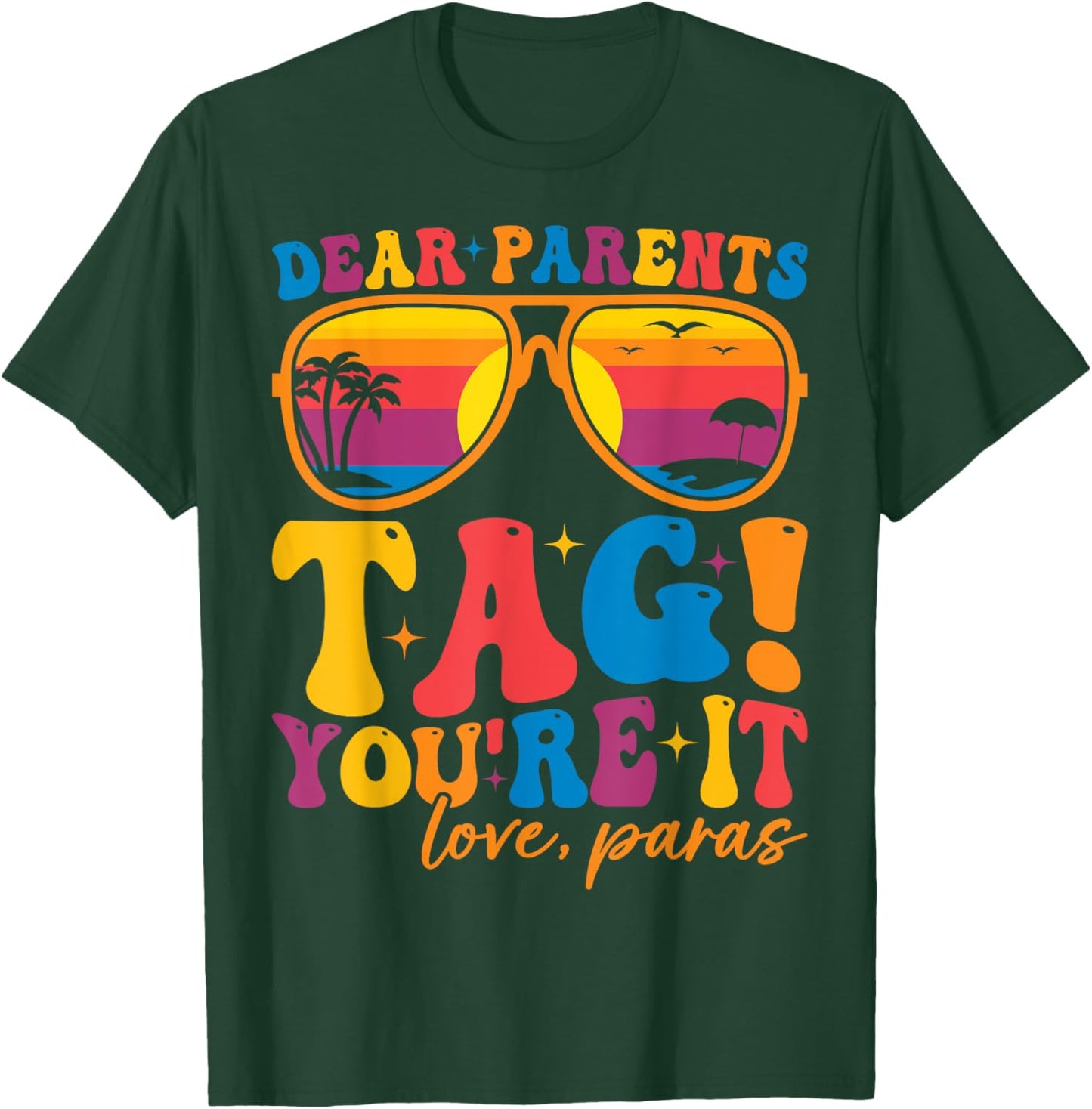 Dear Parents Tag You're It Love Para Last Day of School T-Shirt - T-Shirt | Forest