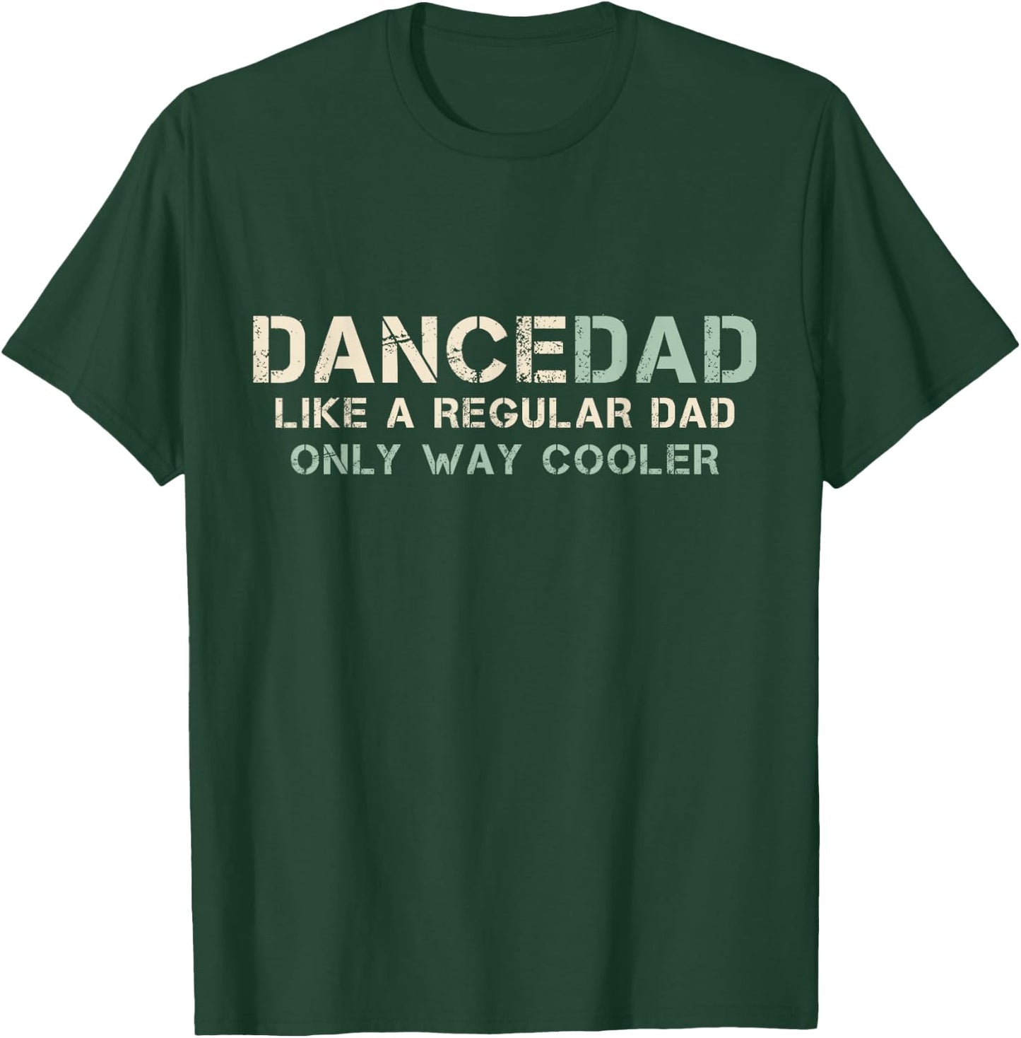Dance Dad Like A Regular Dad Only Way Cooler Dancer Father T-Shirt - T-Shirt | Forest