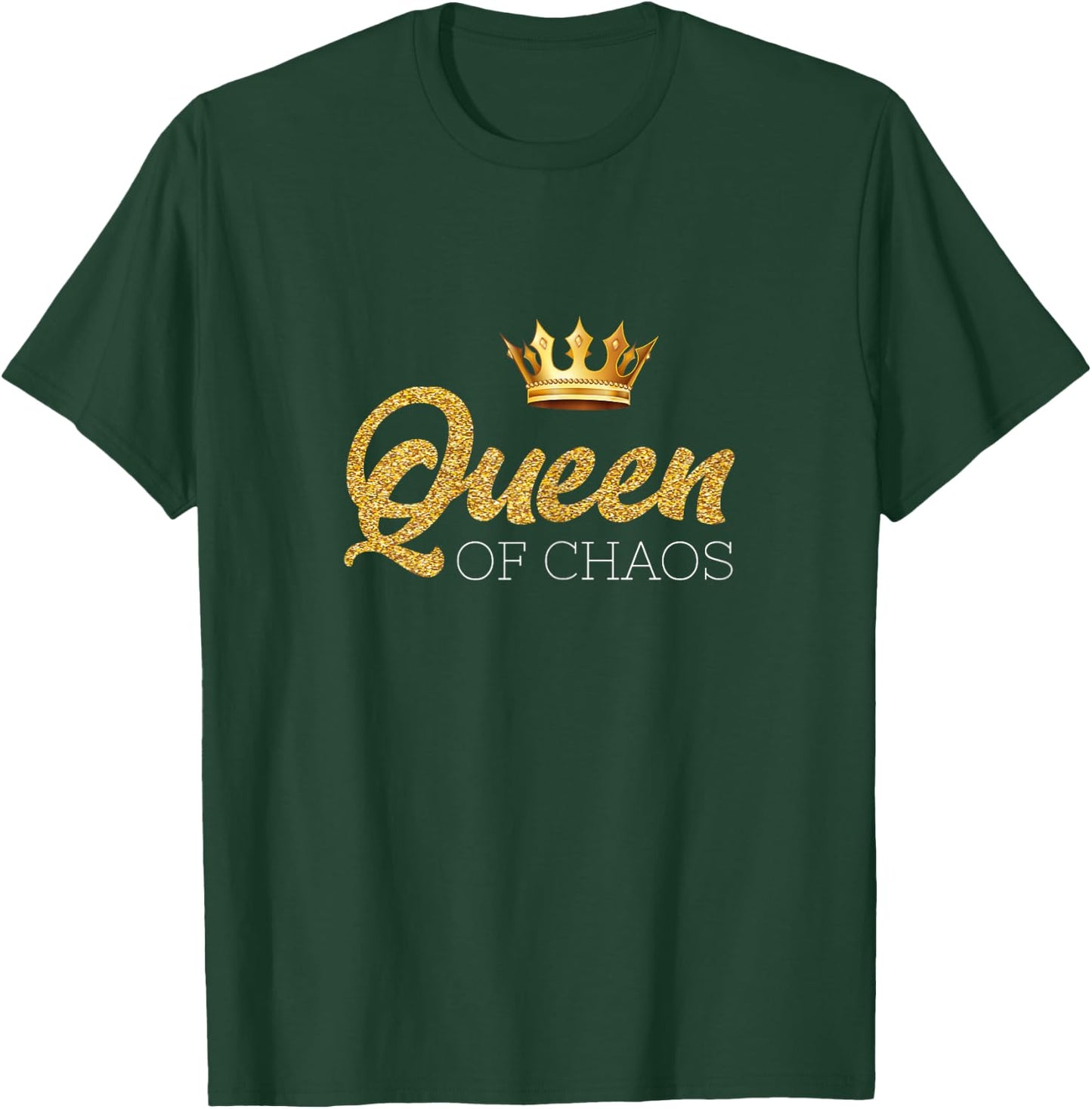 Queen of Chaos Queen of Chaos Design for Everyone T-Shirt - T-Shirt | Forest