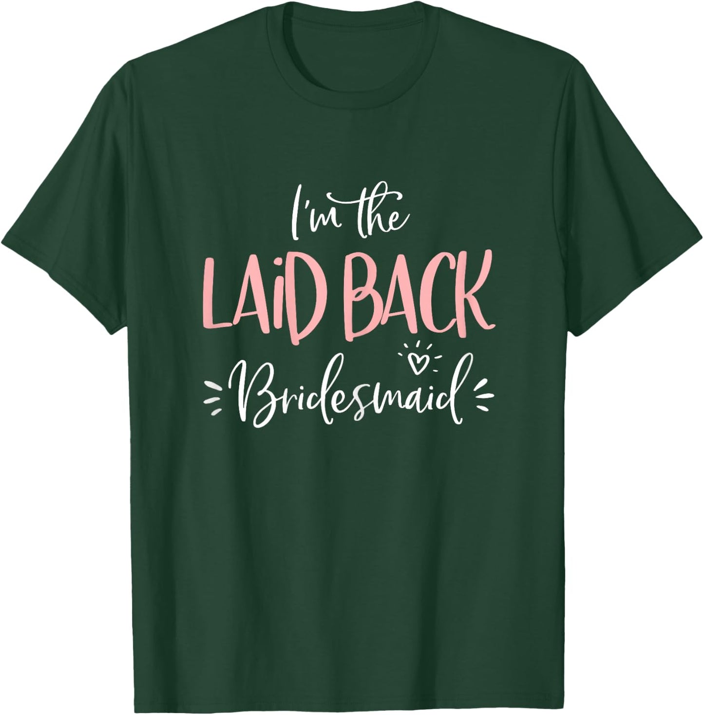 Laid Back Bridesmaid Shirt Funny Matching Bachelorette Party T-Shirt - T-Shirt | Forest
