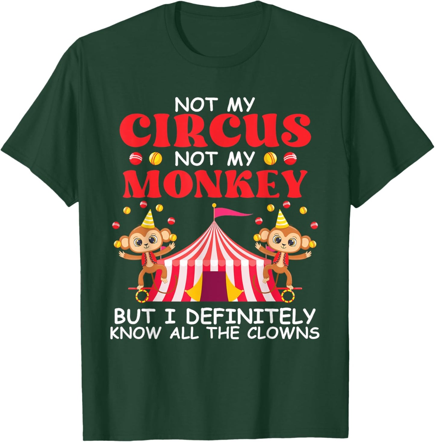 Not My Circus Not My Monkeys But I Know All The Clowns T-Shirt - T-Shirt | Forest