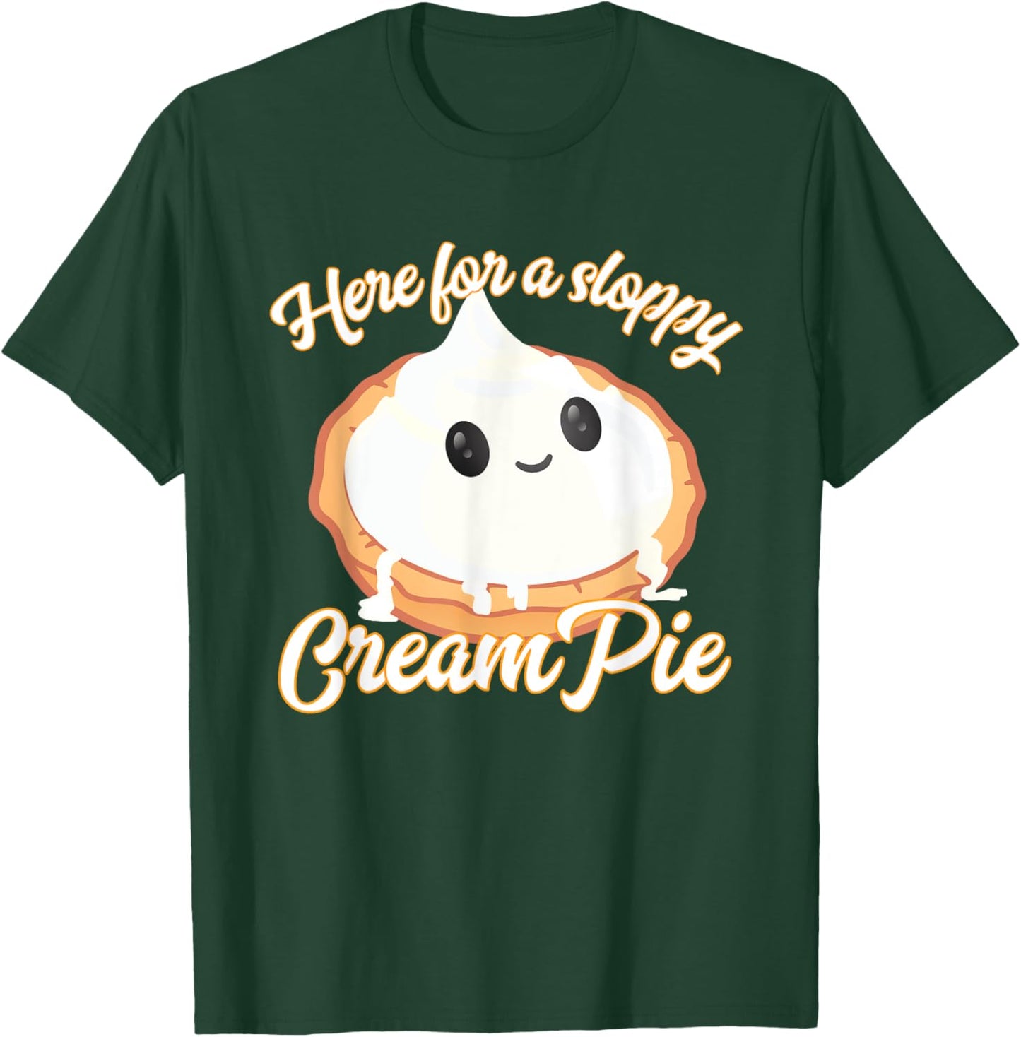Funny Thanksgiving Cream Pie Here for the Sloppy CreamPie T-Shirt - T-Shirt | Forest