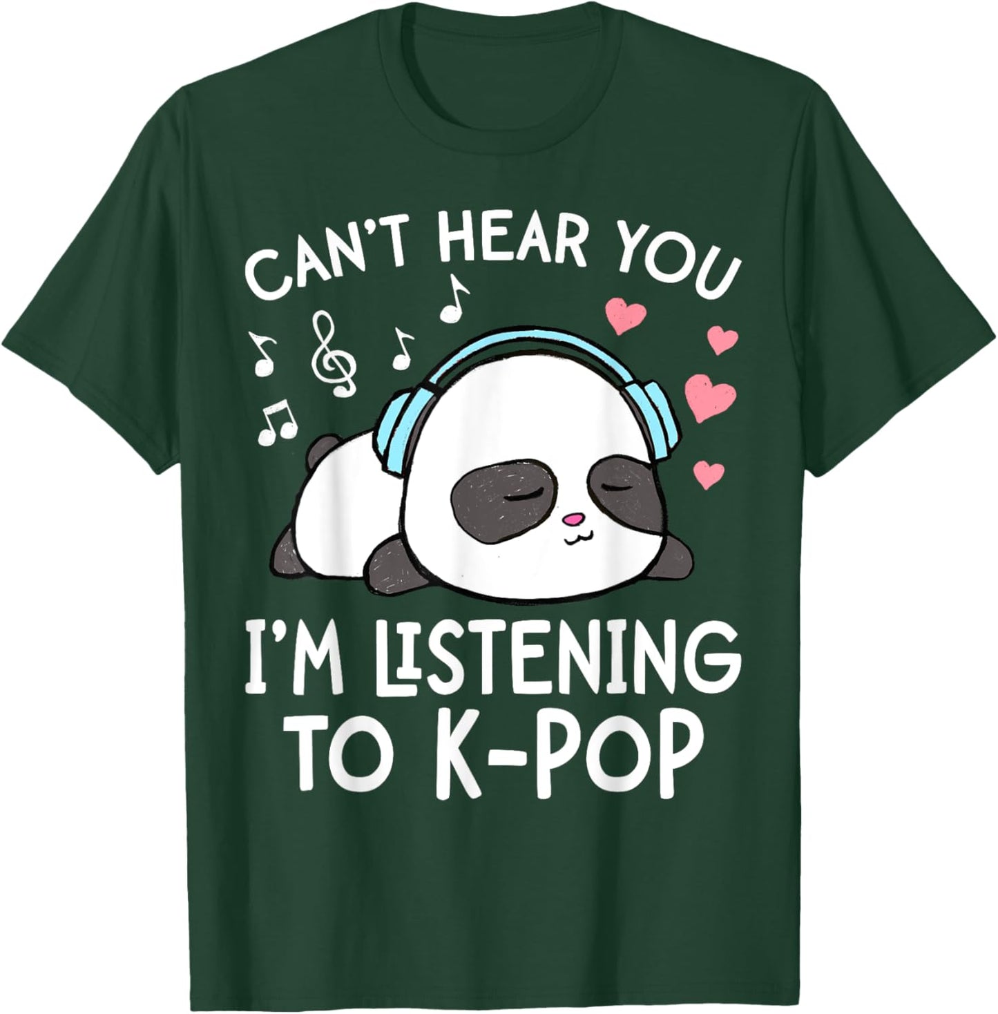 Can't Hear You I'm Listening to K-Pop Kawaii Girls T-Shirt - T-Shirt | Forest