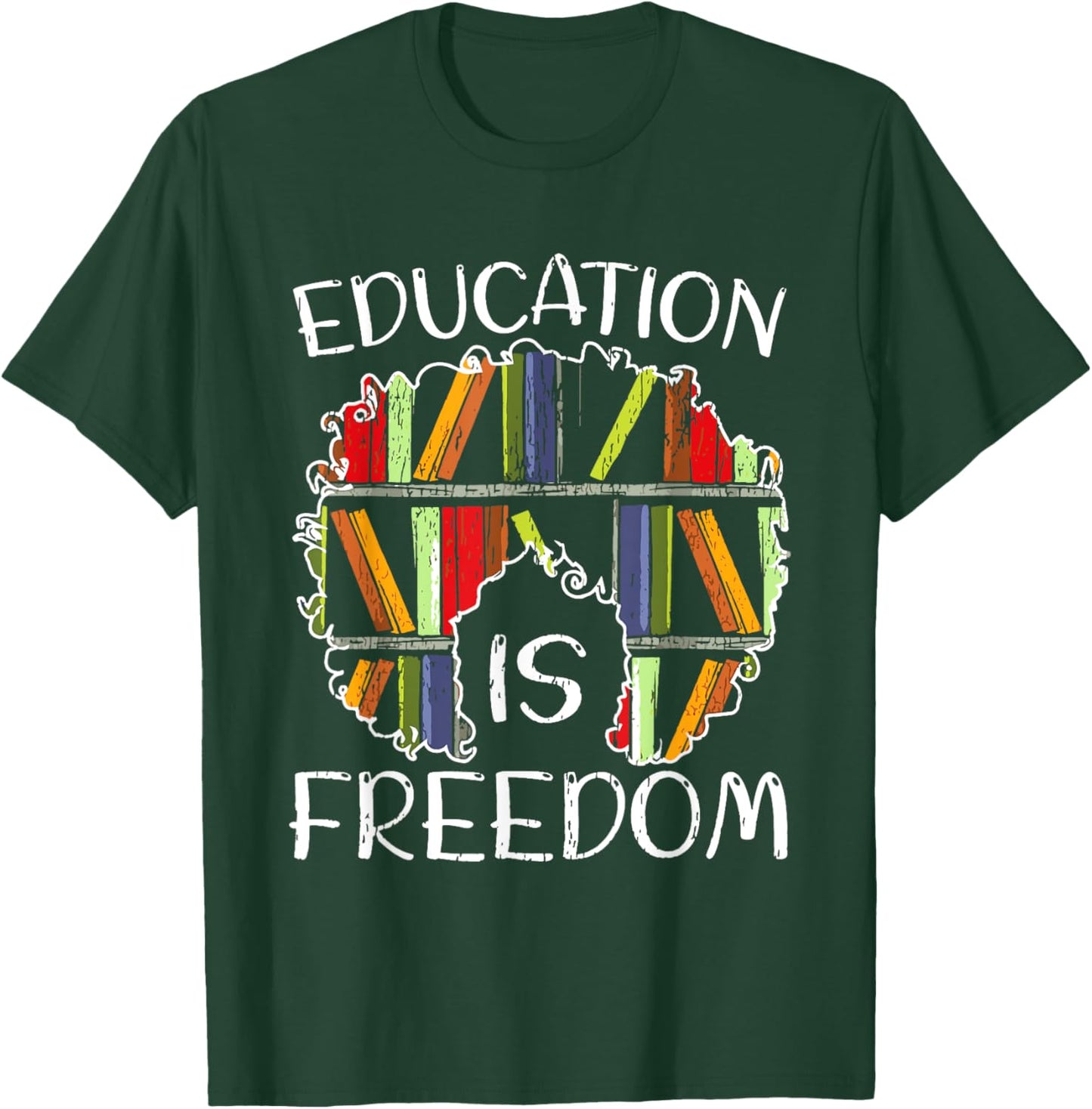 Education Is Freedom African American Black History Educator T-Shirt - T-Shirt | Forest