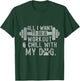 All I Want To Do Is Workout And Chill With My Dog Funny Gym Men Women T-Shirt - T-Shirt | Forest