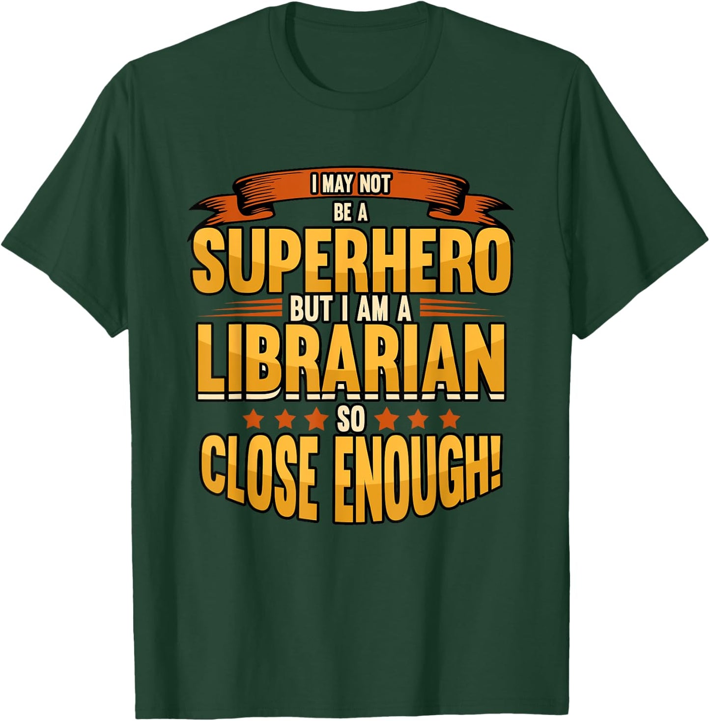 Funny I May Not Be A Superhero But I Am A Librarian Library T-Shirt - T-Shirt | Forest