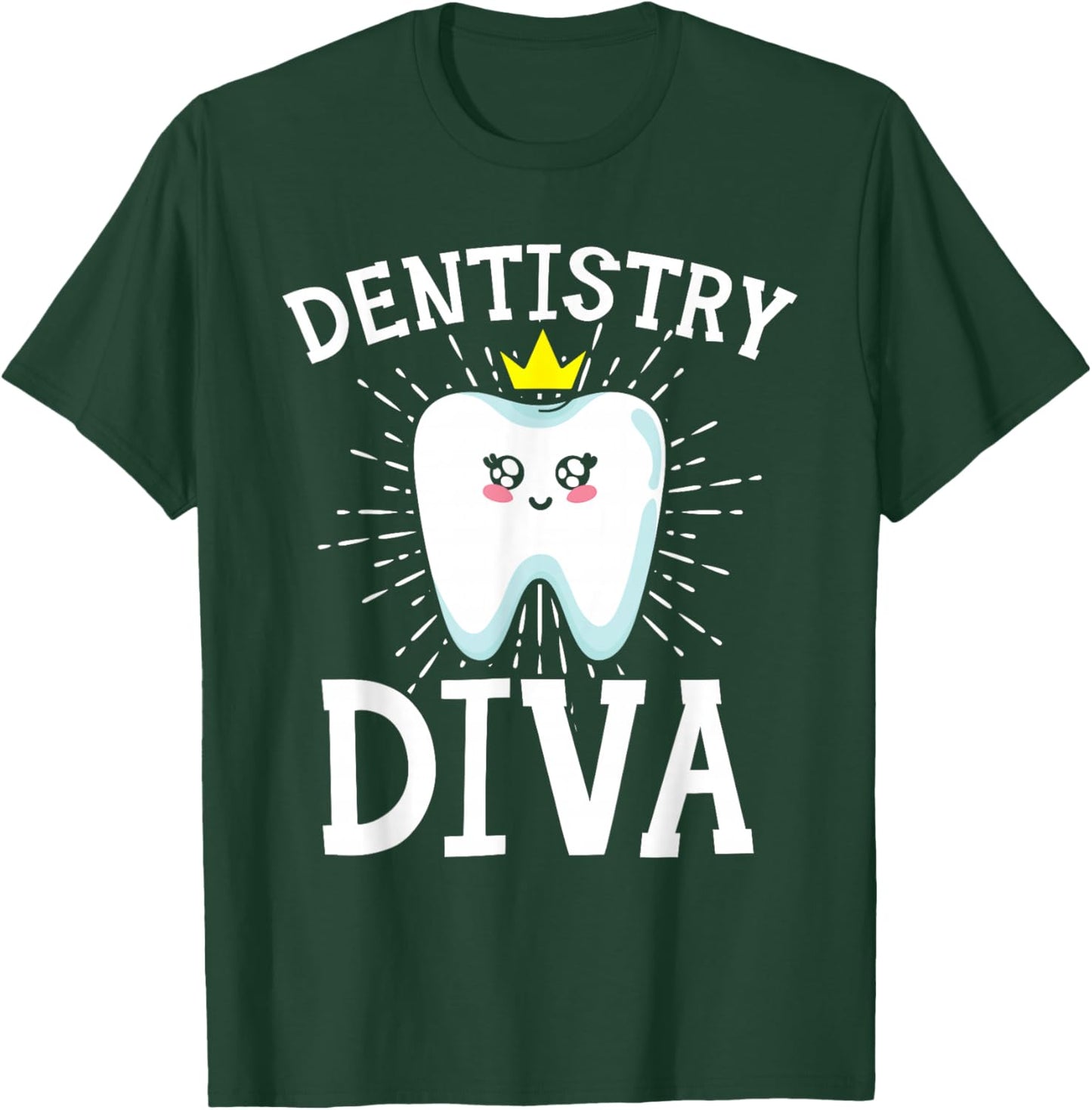 Dentistry Diva Dentist Teeth Dental Hygienist Tooth Doctor T-Shirt - T-Shirt | Forest