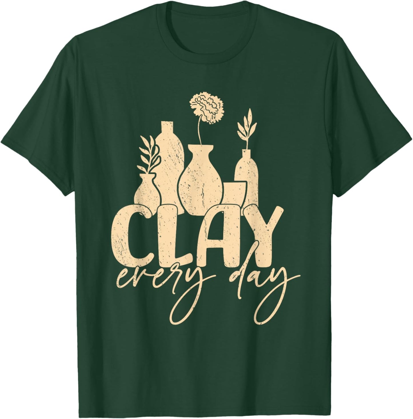 Clay every day Pottery Woman Sculpting Ceramics Crafting T-Shirt - T-Shirt | Forest