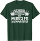 School is Important, but Muscles are Importanter Funny Body T-Shirt - T-Shirt | Forest