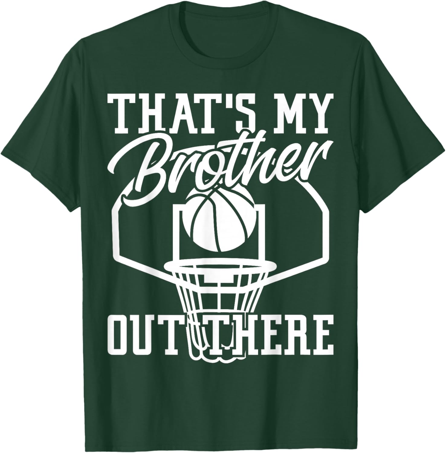 Sibling That's My Brother Out There Basketball Lover T-Shirt - T-Shirt | Forest