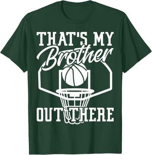 Sibling That's My Brother Out There Basketball Lover T-Shirt - T-Shirt | Forest