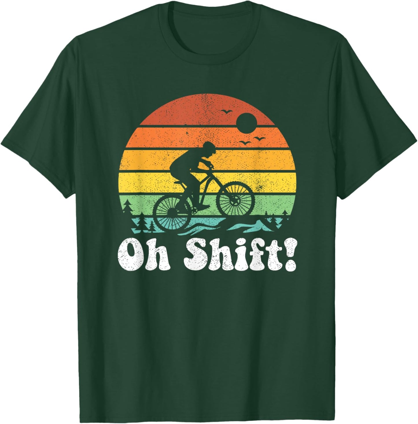 Oh Shift Funny Mountain Bike Rider Biking Retro Cycling Gift T-Shirt - T-Shirt | Forest