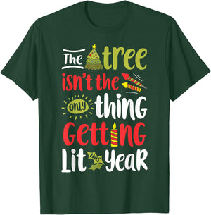 The Tree Isn't The Only Thing Getting Lit This Year Xmas T-Shirt - T-Shirt | Forest