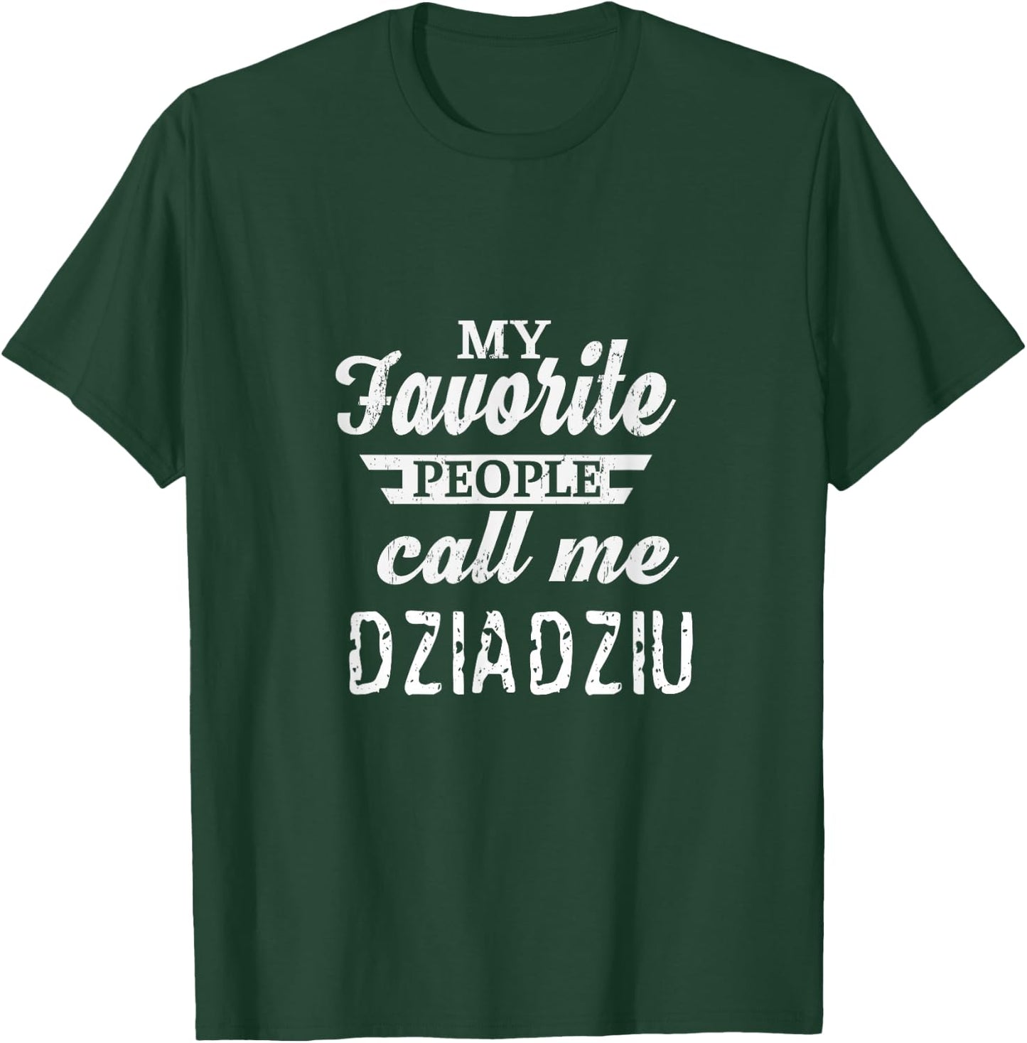 My Favorite People Call Me Dziadziu Poland Polish Grandpa T-Shirt - T-Shirt | Forest
