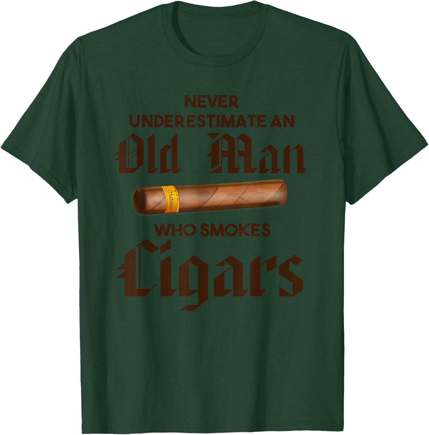 Never Underestimate Old Man Who Smokes Cigar T-Shirt - T-Shirt | Forest