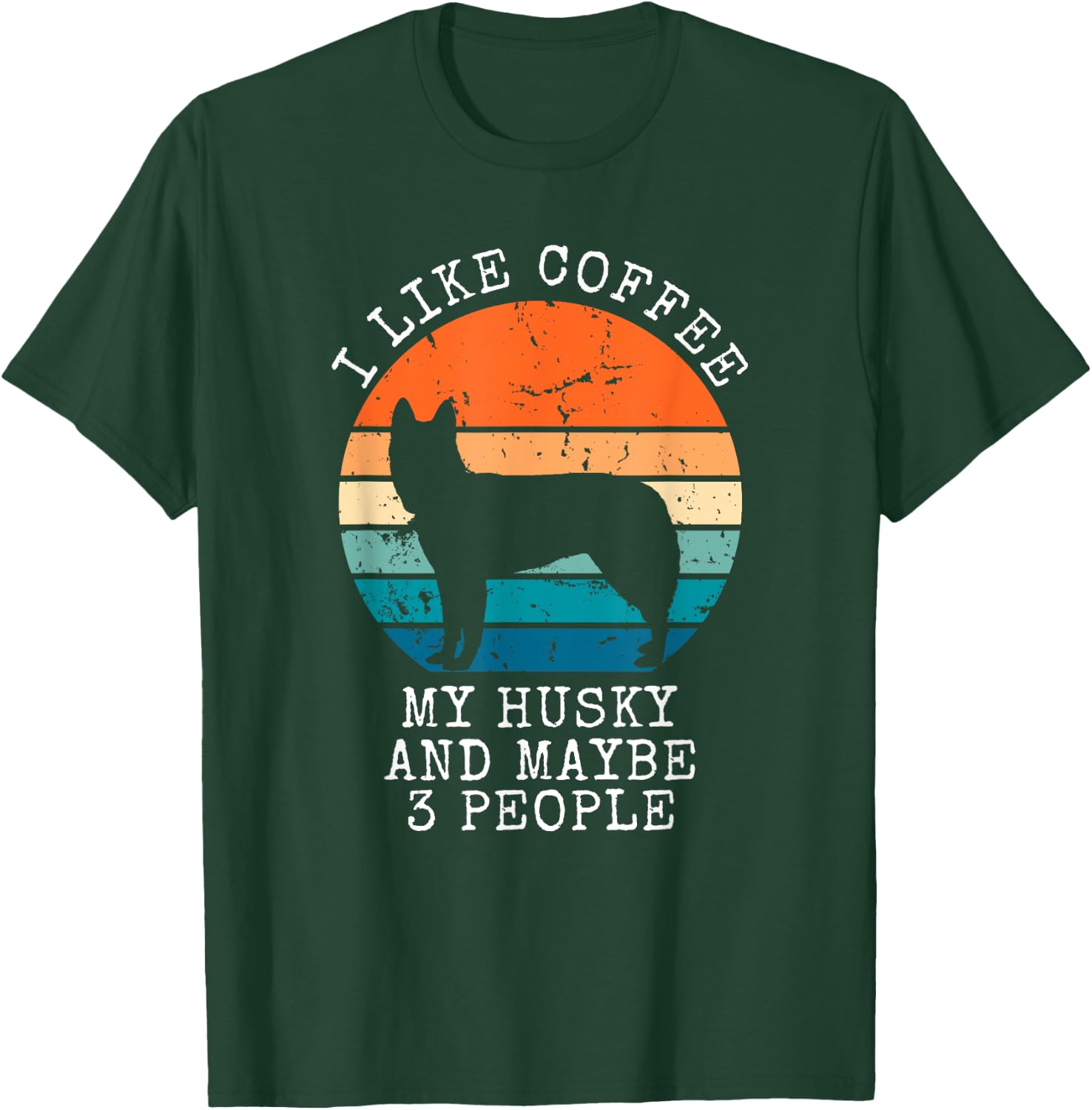 I Like Coffee My Husky And Maybe 3 People Siberian Husky T-Shirt - T-Shirt | Forest