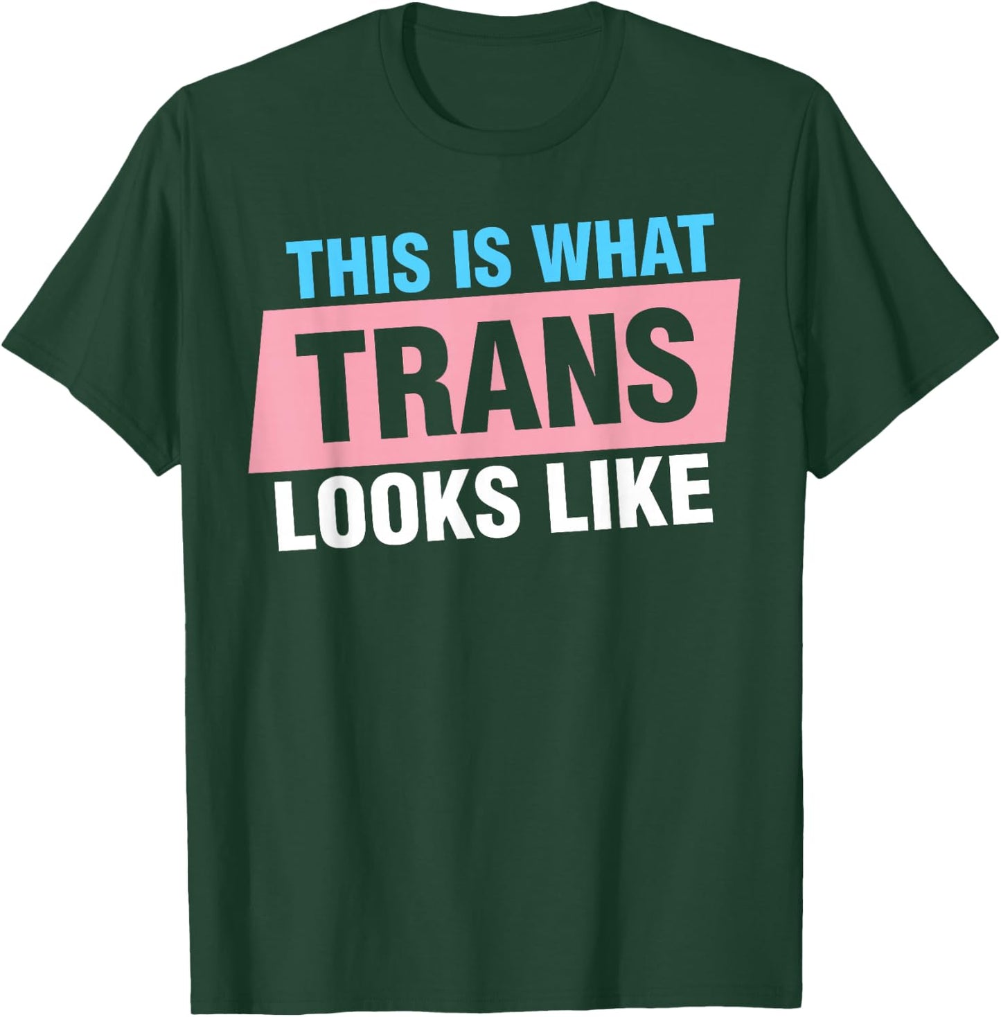 This Is What Trans Looks Like T-Shirt - T-Shirt | Forest