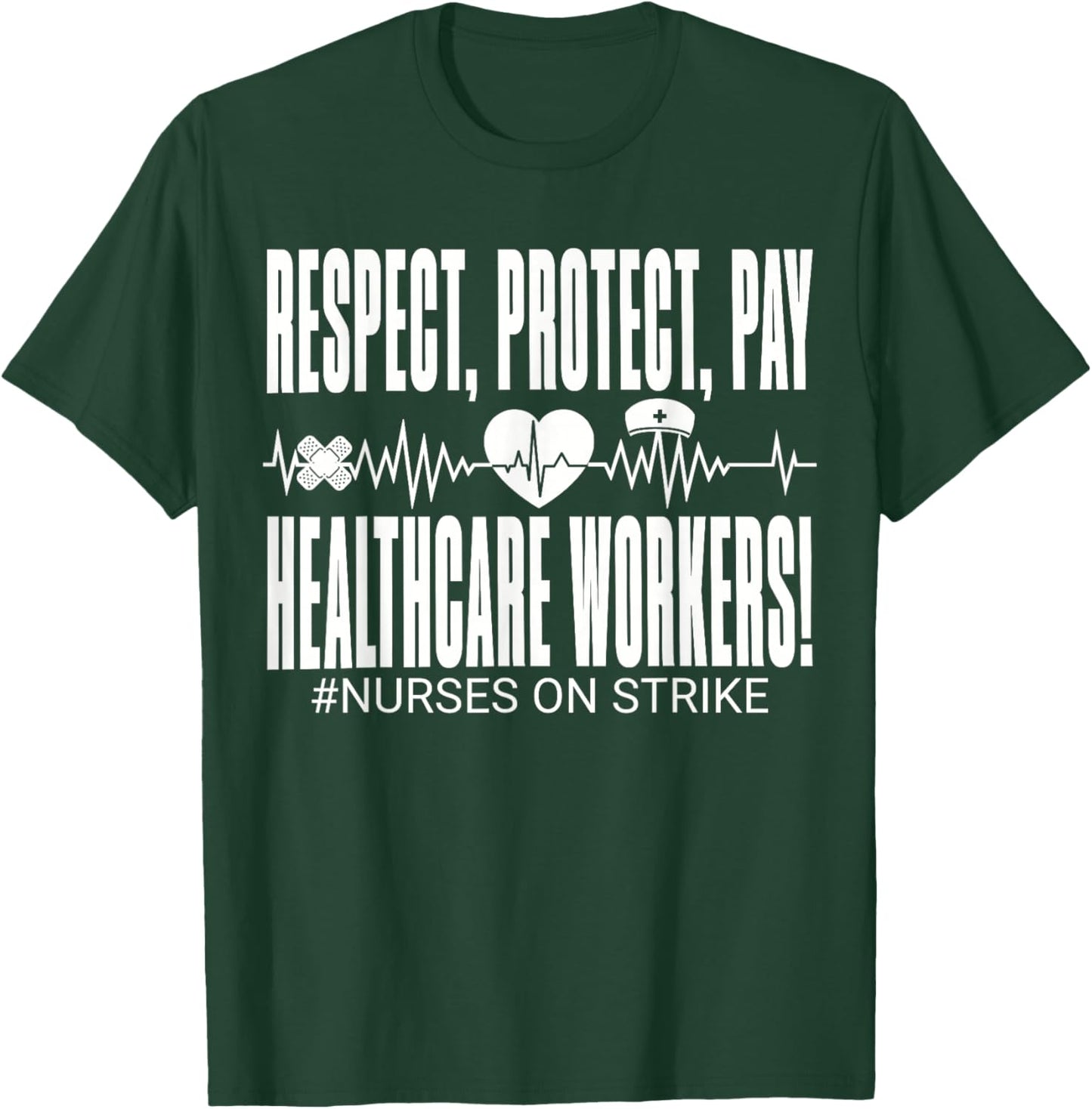 Respect Protect Pay Healthcare Workers Nurses Strike Support T-Shirt - T-Shirt | Forest