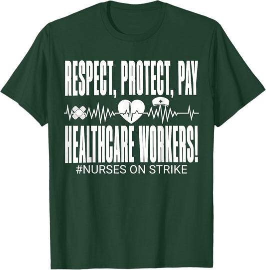 Respect Protect Pay Healthcare Workers Nurses Strike Support T-Shirt - T-Shirt | Forest