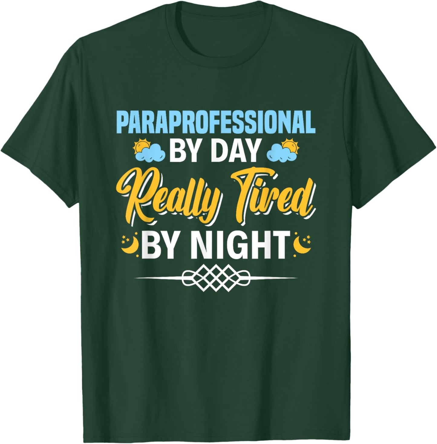 Paraprofessional By Day Really Tired By Night Para Teacher T-Shirt - T-Shirt | Forest