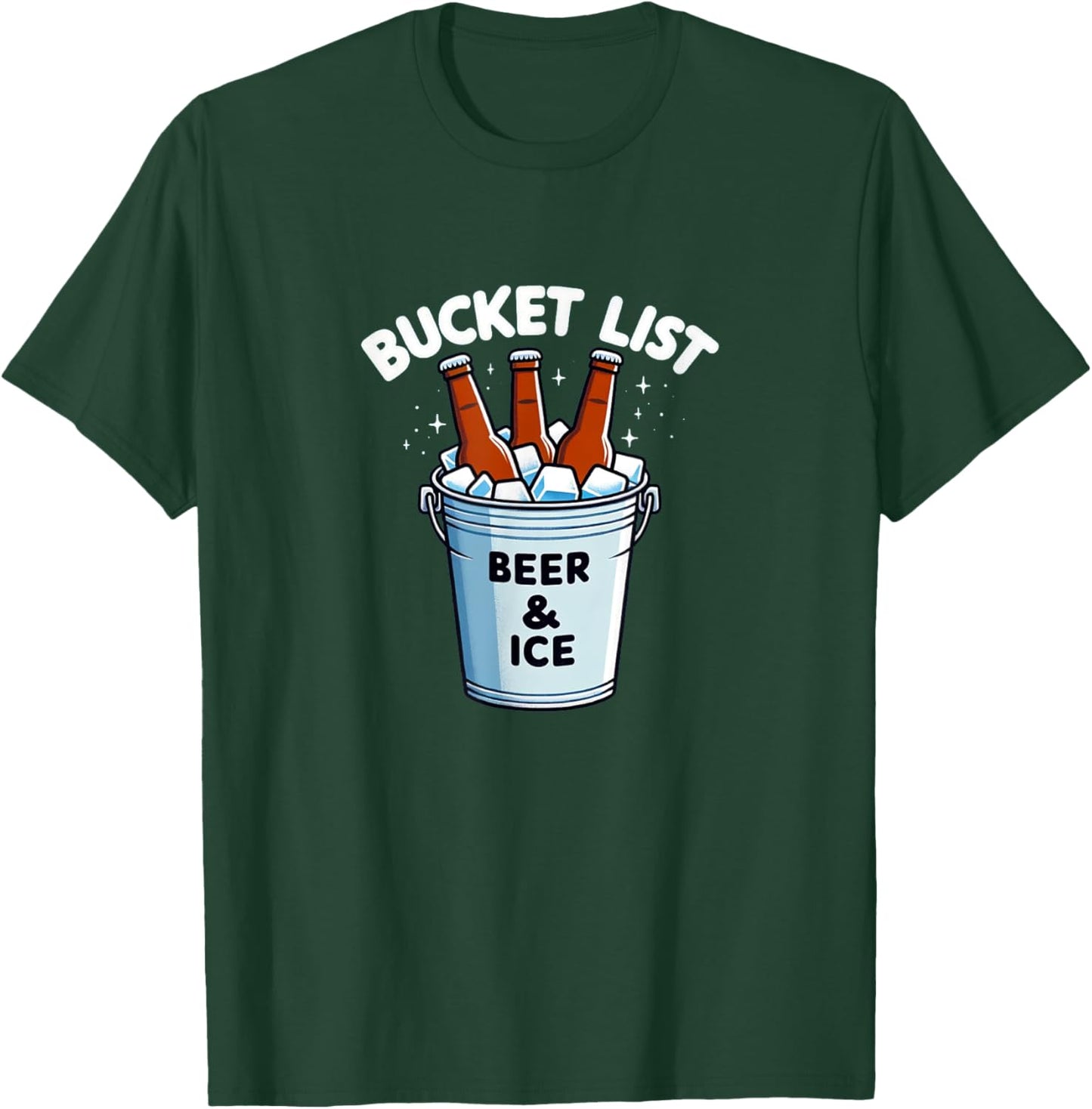 Bucket List - Beer & Ice T-Shirt - T-Shirt | Forest