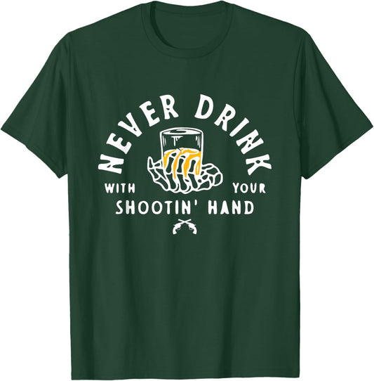 Retro Never Drink With Your Shooting Hand Cowboy Western Gun T-Shirt - T-Shirt | Forest
