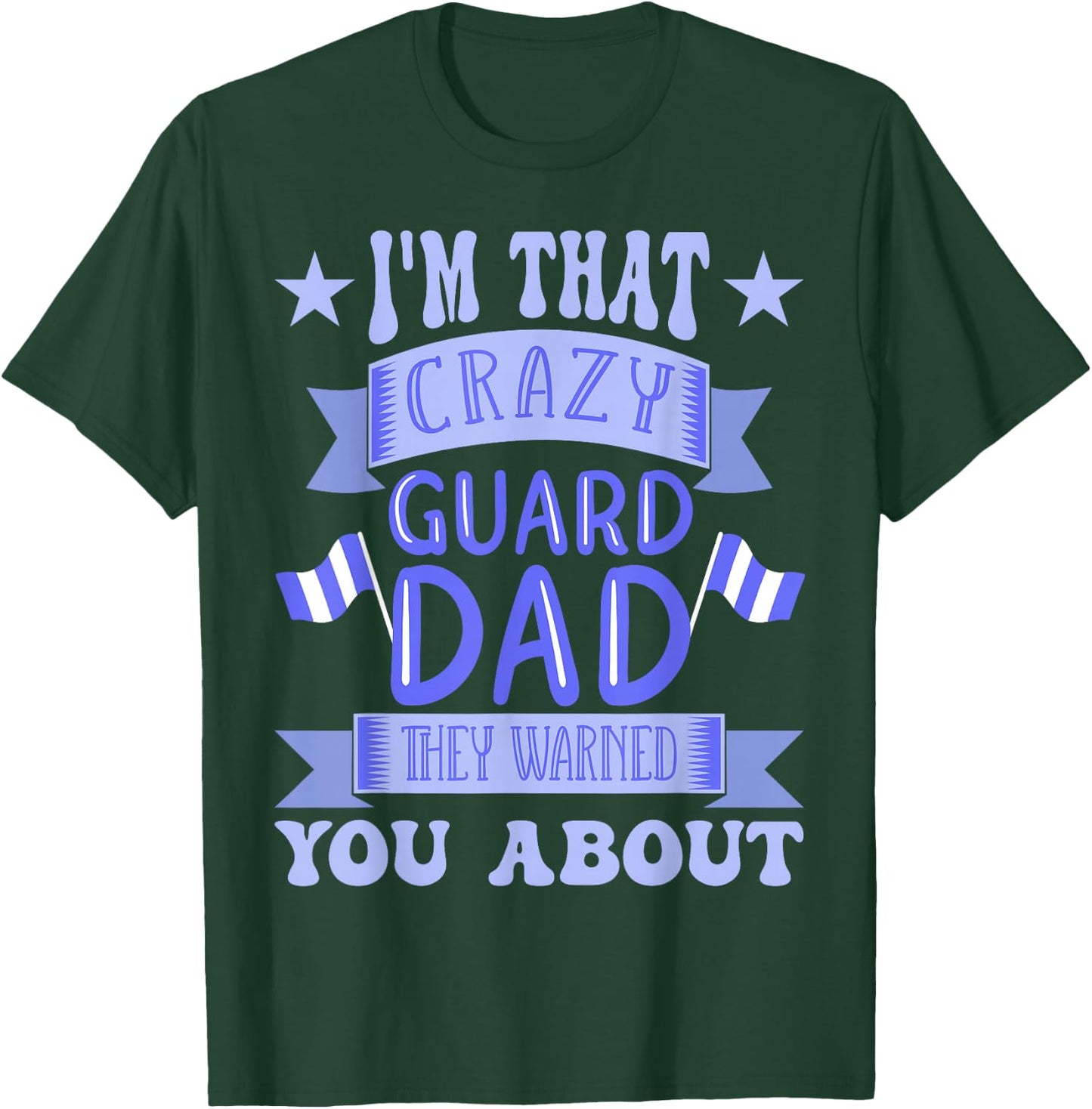 Crazy Color Guard Dad T-Shirt - T-Shirt | Forest