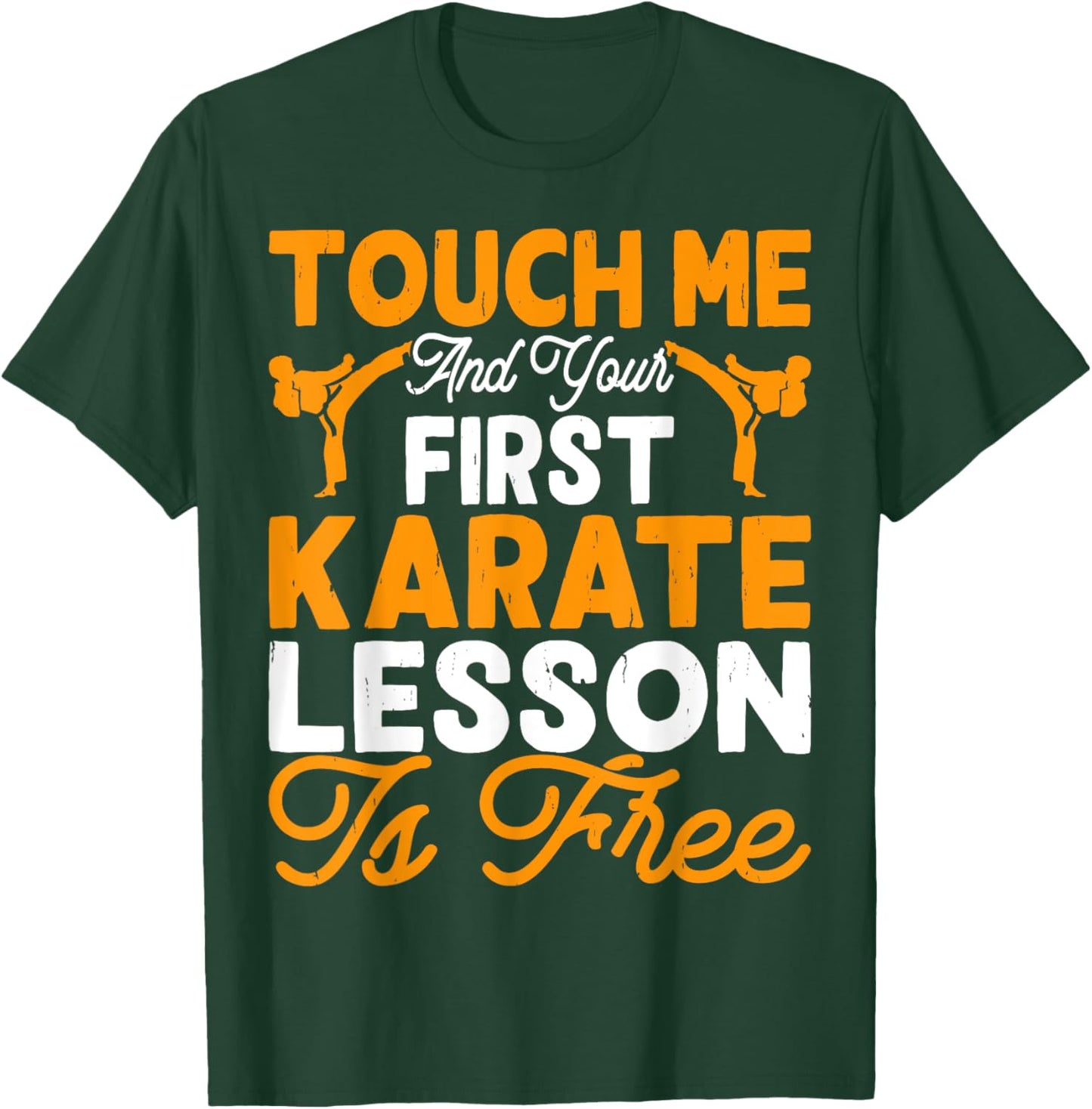 Touch Me And Your First Karate Lesson Is Free T-Shirt - T-Shirt | Forest