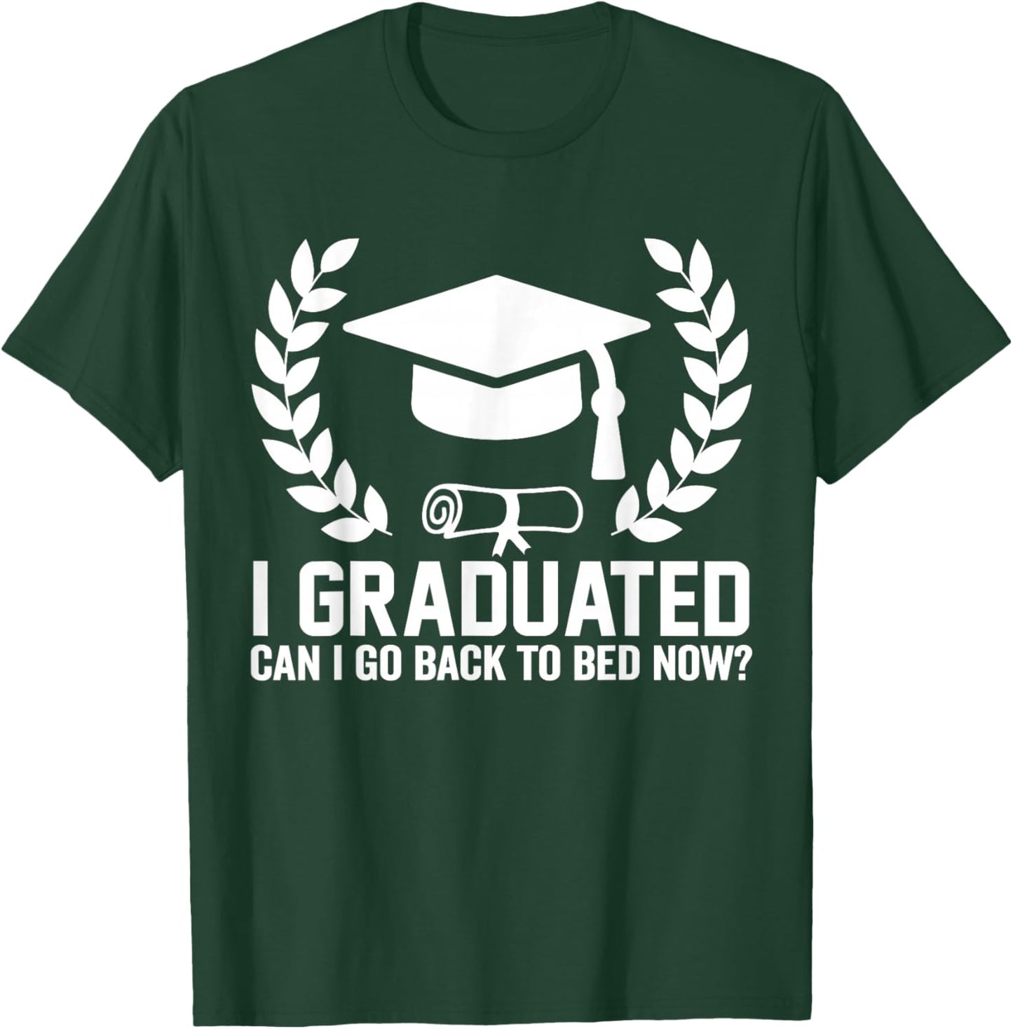 I Graduated Can I Go Back To Bed Now Fuuny Graduation 2026 T-Shirt - T-Shirt | Forest
