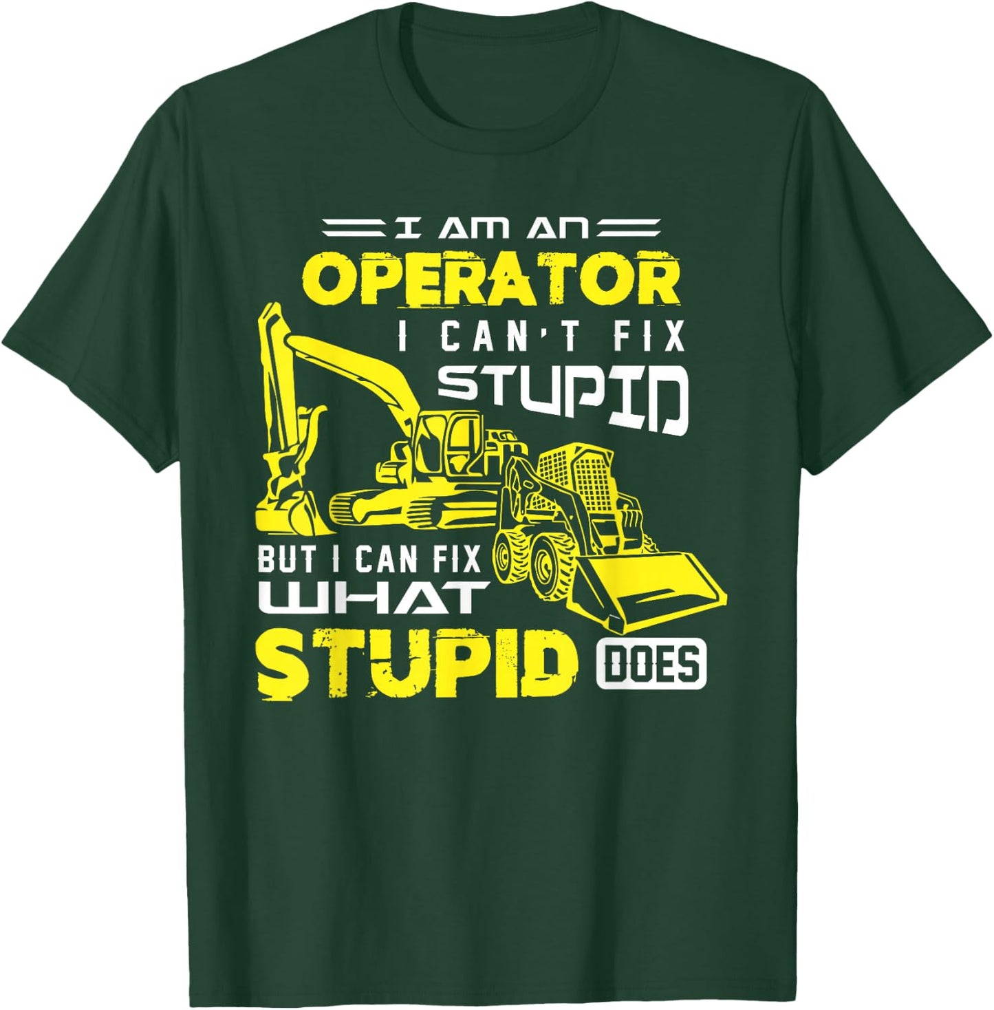 Funny Heavy Machinery Operator Shirt T-Shirt - T-Shirt | Forest